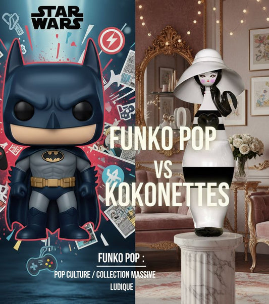 Funko Pop culture pop versus art dolls Kokonettes collection adulte qualitative